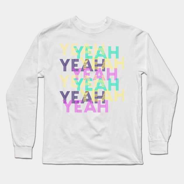 yeah Long Sleeve T-Shirt by Flow Space